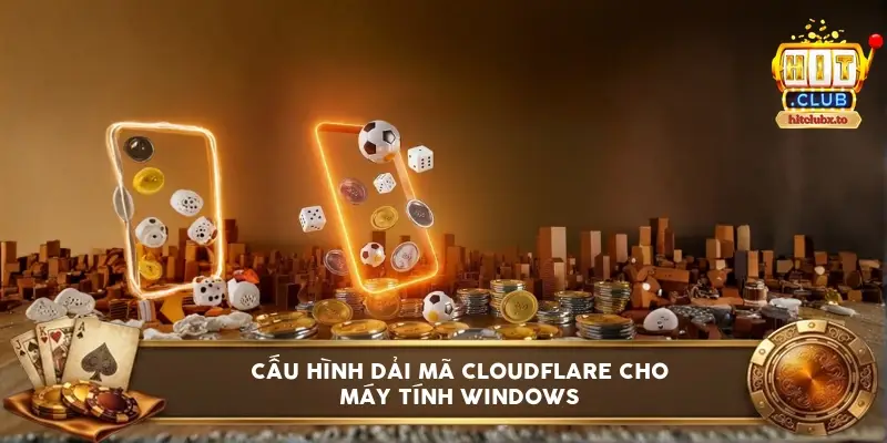 cấu hình dải mã Cloudflare cho máy tính Windows