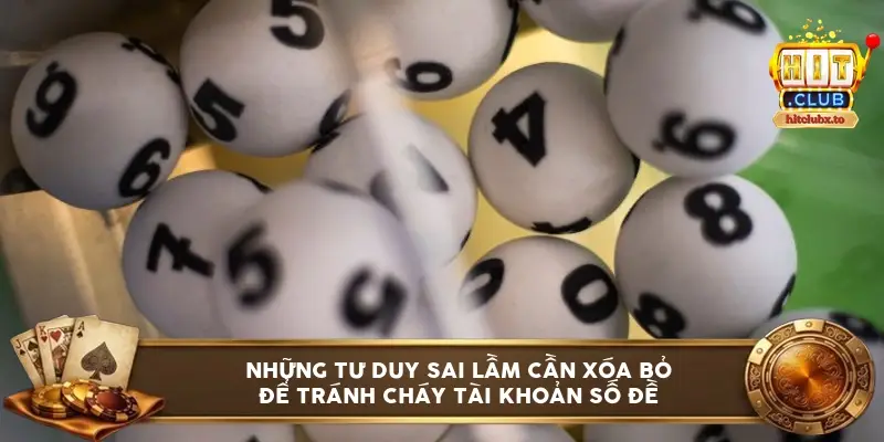 Những tư duy sai lầm cần xóa bỏ để tránh cháy tài khoản số đề