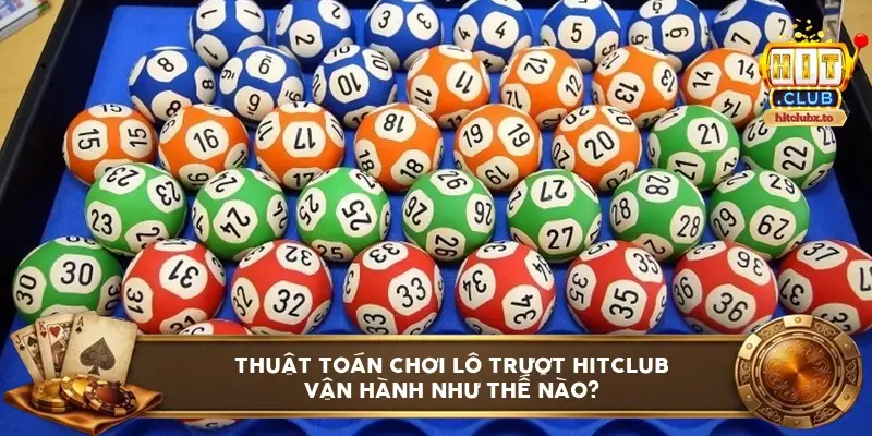 Bản chất thuật toán chơi lô trượt Hitclub vận hành như thế nào?