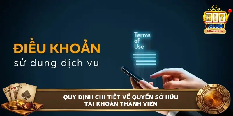 Quy định chi tiết về quyền sở hữu tài khoản thành viên
