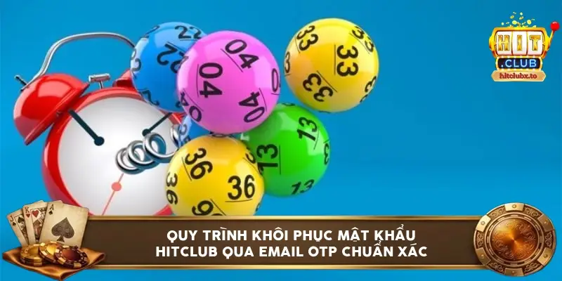 Quy trình khôi phục mật khẩu Hitclub qua email OTP chuẩn xác