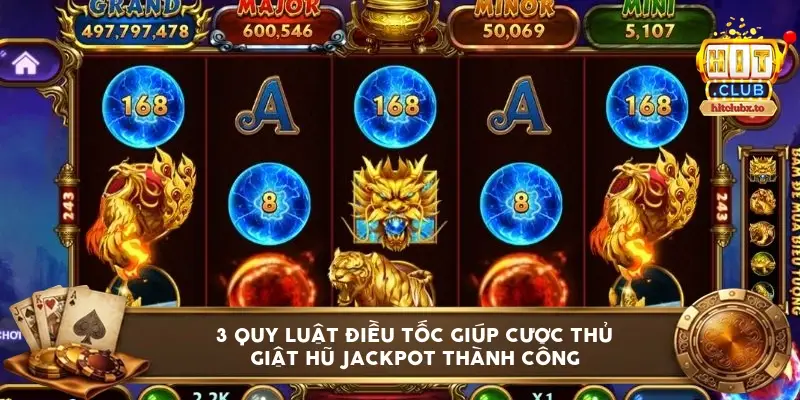 3 quy luật điều tốc giúp cược thủ giật hũ Jackpot thành công