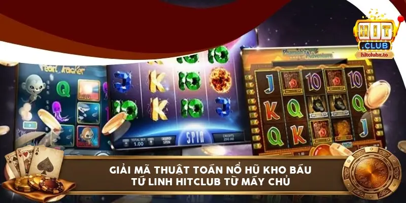 Giải mã thuật toán nổ hũ kho báu tứ linh Hitclub từ máy chủ