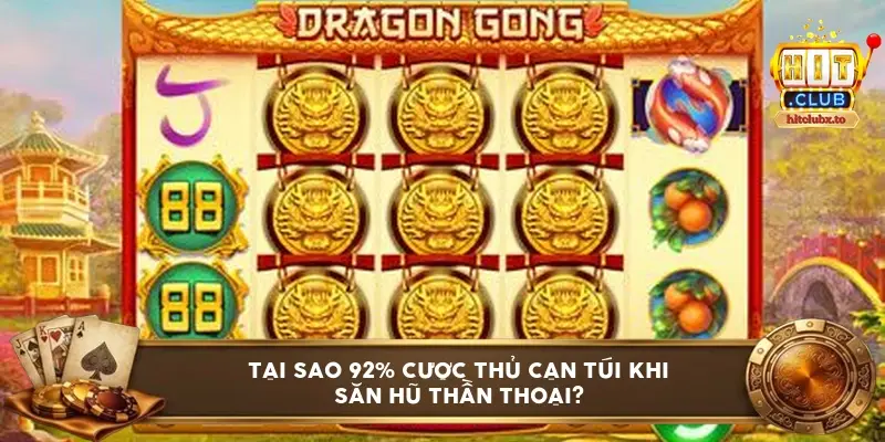 Tại sao 92% cược thủ cạn túi khi săn hũ thần thoại?