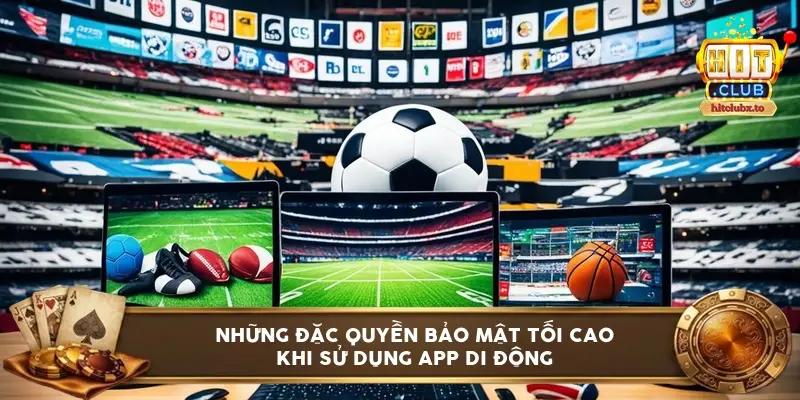 Những đặc quyền bảo mật tối cao khi sử dụng app di động