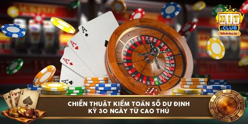 Chiến thuật kiểm toán số dư định kỳ 30 ngày từ cao thủ