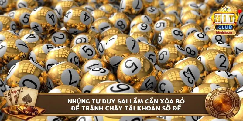 Những tư duy sai lầm cần xóa bỏ để tránh cháy tài khoản số đề